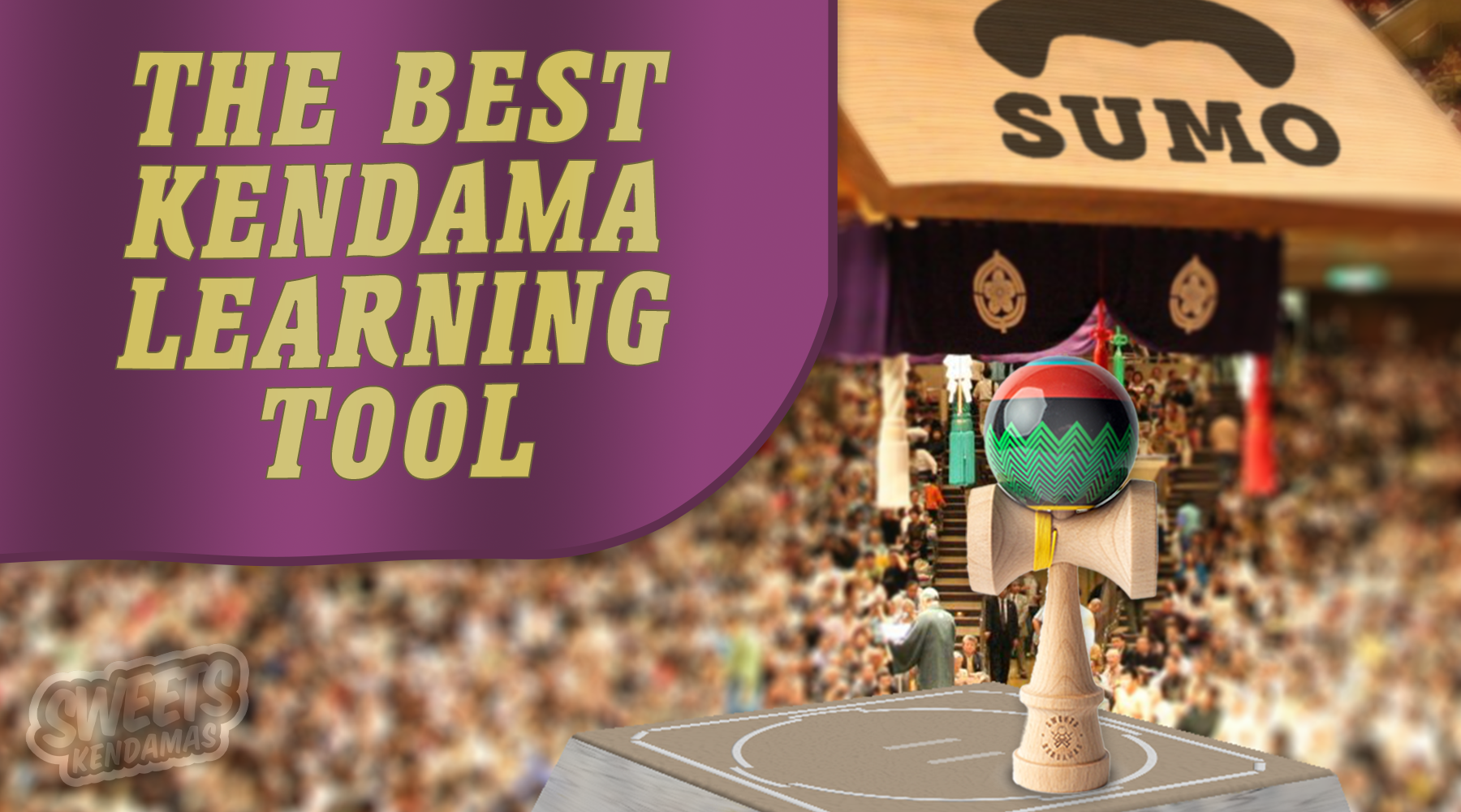 The Best Kendama Learning Tool - Sweets Sumo Kendama